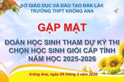 GẶP MẶT ĐOÀN HỌC SINH THAM DỰ KỲ THI CHỌN HỌC SINH GIỎI CẤP TỈNH NĂM HỌC 2025–2026